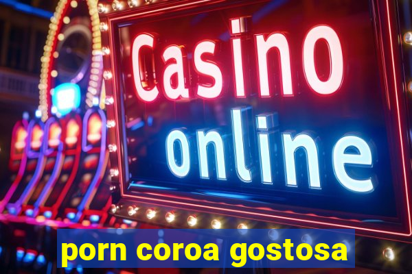 porn coroa gostosa